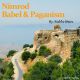DOWNLOAD - Biblical History - Nimrod, Babel and Paganism